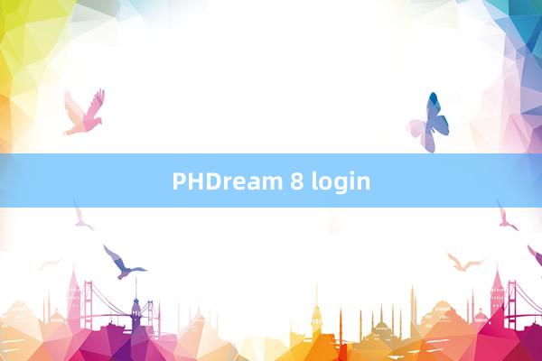 PHDream 8 login