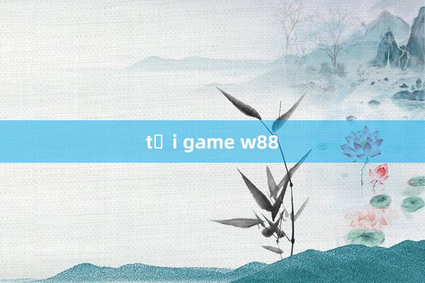 tải game w88