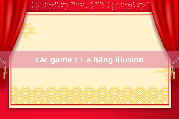 các game của hãng illusion