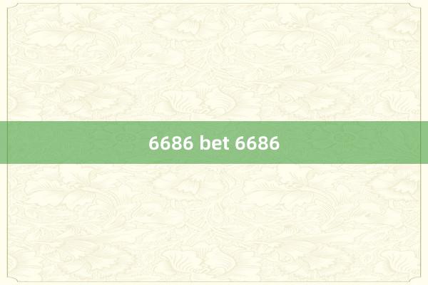 6686 bet 6686