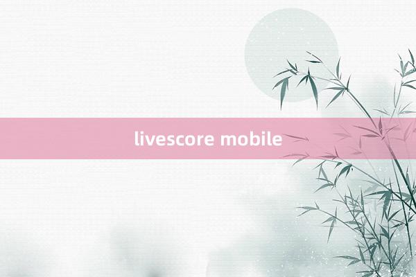 livescore mobile